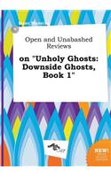 Open and Unabashed Reviews on Unholy Ghosts
