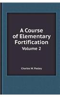 A Course of Elementary Fortification Volume 2