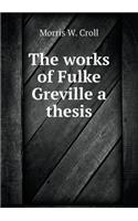 The works of Fulke Greville a thesis
