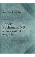 Robert Buchanan, D.D an Ecclesiastical Biography