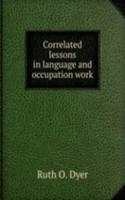 CORRELATED LESSONS IN LANGUAGE AND OCCU