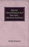 Berner Taschenbuch Auf Das Jahr . (German Edition)