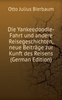 Die Yankeedoodle-Fahrt und andere Reisegeschichten, neue Beitrage zur Kunft des Reisens (German Edition)