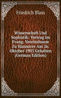 Wissenschaft Und Sophistik: Vortrag Im Evang. Vereinshause Zu Hannover Am 26. Oktober 1903 Gehalten (German Edition)