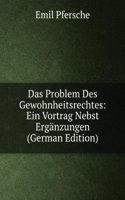 Das Problem Des Gewohnheitsrechtes: Ein Vortrag Nebst Erganzungen (German Edition)