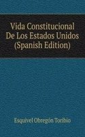 Vida Constitucional De Los Estados Unidos (Spanish Edition)