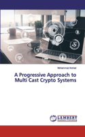 Progressive Approach to Multi Cast Crypto Systems