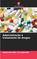 Administração e tratamento de drogas