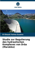 Studie zur Regulierung des hydraulischen Komplexes von Drâa (Marokko)