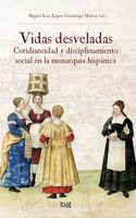 Vidas desveladas: cotidianeidad y disciplinamiento social en la monarquia hispanica