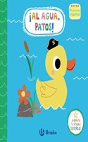 Mis primeros chapoteos. Â¡Al agua, patos!: Libro de bano