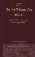 Ali.the Well-Guarded Secret: Figures of the First Master in Shi'i Spirituality