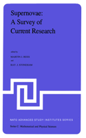 Supernovae: A Survey of Current Research: Proceedings of the NATO Advanced Study Institute Held at Cambridge, U.K., June 29-July 10, 1981