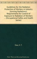Guidelines for the Radiation Protection of Workers in Industry (Ionising Radiations)