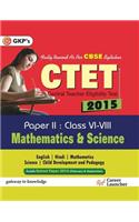 Cbse - Ctet Mathematics & Science Paper 2 (Class 6 - 8) 2015 : Includes Solved Paper 2014 (February & September)