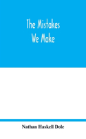 mistakes we make: a practical manual of corrections in history, language, and fact, for readers and writers