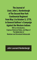 Journal of Lieut. John L. Hardenbergh of the Second New York Continental Regiment from May 1 to October 3, 1779, in General Sullivan's Campaign Against the Western Indians; With an Introduction, Copious Historical Notes, and Maps of the Battle-fiel