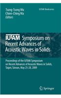 Iutam Symposium on Recent Advances of Acoustic Waves in Solids