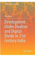 Development under Dualism and Digital Divide in Twenty-First Century India: (Dynamics of Asian Development)