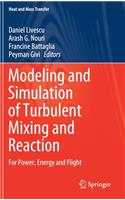 Modeling and Simulation of Turbulent Mixing and Reaction