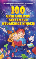 100 unglaubliche Fakten für neugierige Kinder