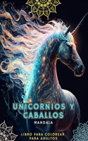 Unicornios y Caballos - Libro para Colorear para Adultos con Mandalas