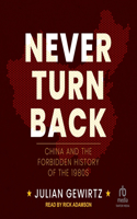 Never Turn Back: China and the Forbidden History of the 1980s