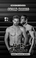 Up In Flames: Rebel Rescue Book 1(The Rebel County Universe)