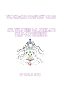 Chakra Harmony Guide: Cultivating Balance and Self-Awareness