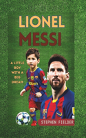 Lionel Messi: A Little Boy with A Big Dream