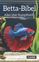 Betta-Bibel: Alles über Kampffische - Pflege, Zucht und die Kunst des perfekten Aquariums