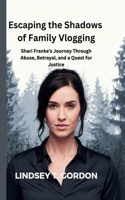 Escaping the Shadows of Family Vlogging: Shari Franke's Journey Through Abuse, Betrayal, and a Quest for Justice