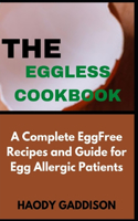 The Eggless Cookbook: A Complete Egg-Free Recipes and Guide For Egg Allergic Patients
