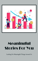Meaningful Stories For You