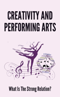 Creativity And Performing Arts