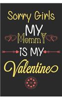 Sorry Girls My Mommy is My Valentine