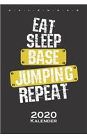 Eat Sleep Base Jumping Repeat Kalender 2020: Jahreskalender für Fans dieser Extremsportart und allen Adrenalin-Junkies