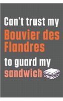 Can't trust my Bouvier des Flandres to guard my sandwich: For Bouvier des Flandres Dog Breed Fans