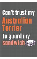 Can't trust my Australian Terrier to guard my sandwich