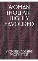 Woman Thou Art Highly Favoured