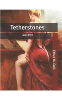 Tetherstones: Large Print