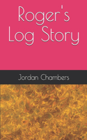 Roger's Log Story