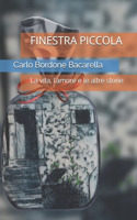 Finestra Piccola: La vita, l'amore e altre storie