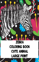 Cute Animal Coloring Book - Large Print - Zebra