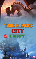The Magic City by E. Nesbitt