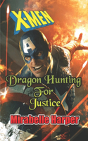 X-Men Dragon Hunting For Justice
