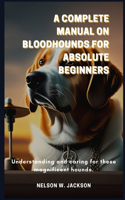 Complete Manual on Bloodhounds for Absolute Beginners
