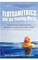 Flotsametrics and the Floating World: How One Man's Obsession with Runaway Sneakers and Rubber Ducks Revolutionized Ocean Science(English)
