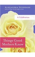 Things Good Mothers Know