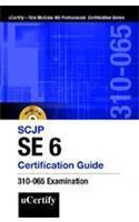 SCJP SE6 Certification Guide: 310-065 Examination
